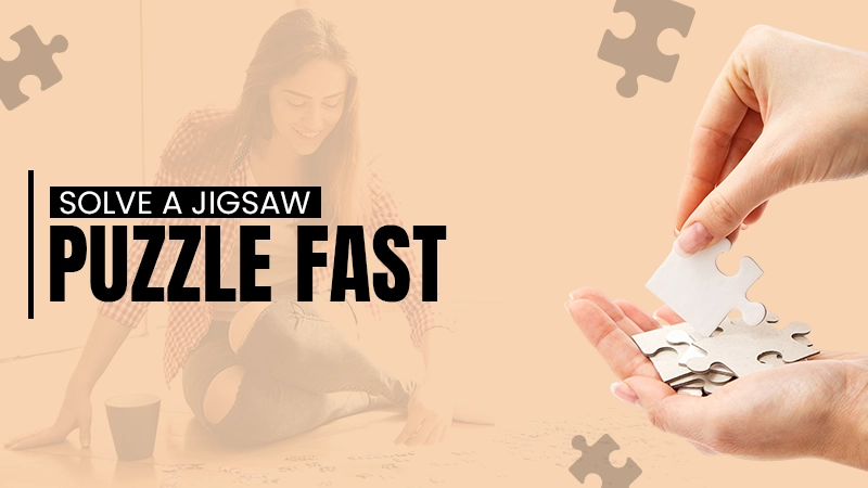 solve a jigsaw puzzle fast