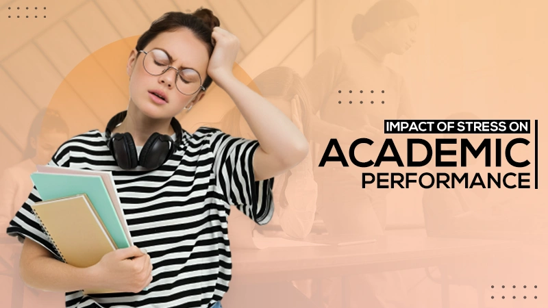 impact of stress on academic performance