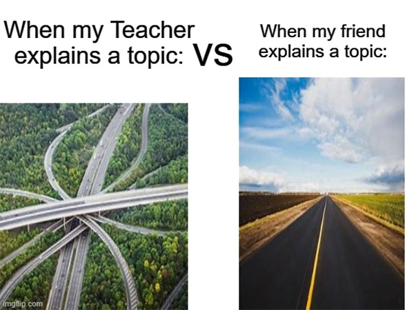 “when the teacher explains vs when a friend explains” meme