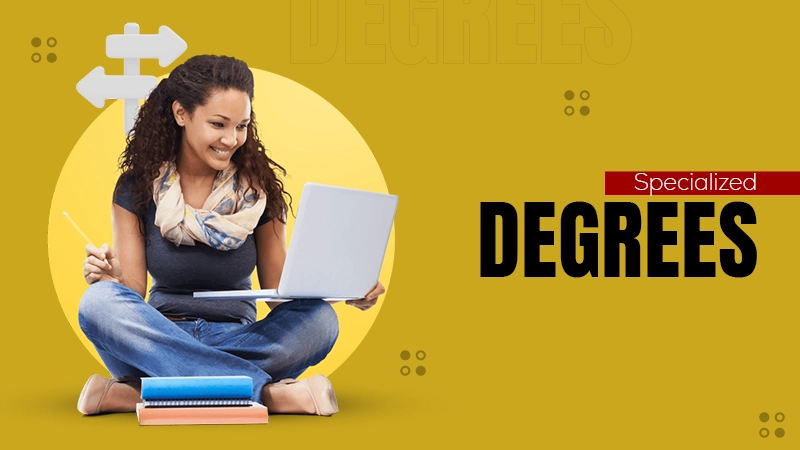 Specialized Degrees