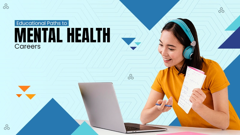 Educational Paths to Mental Health Careers