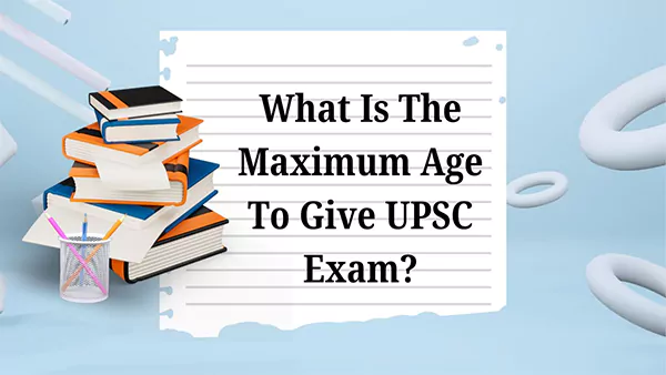 What is the UPSC age Limit