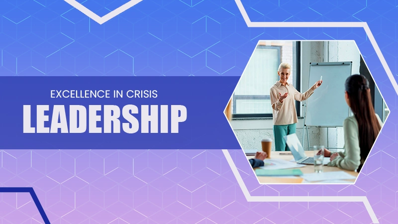 Excellence in Crisis Leadership