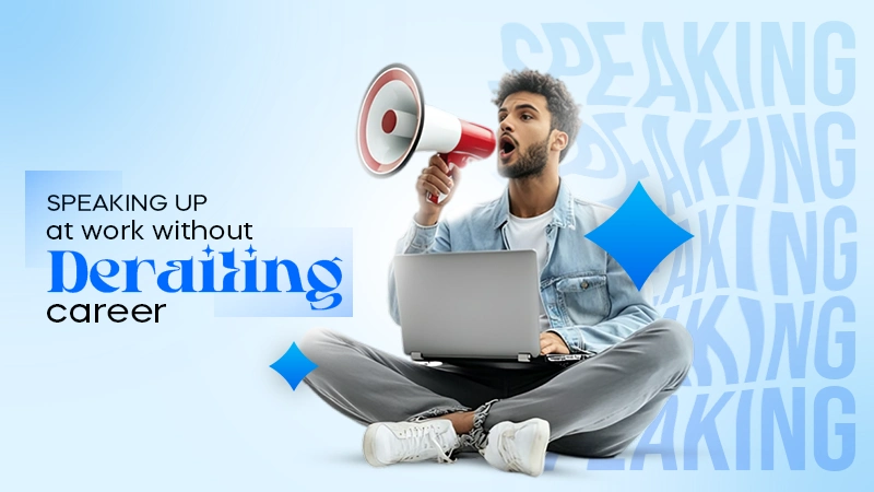 speaking up at work without derailing career