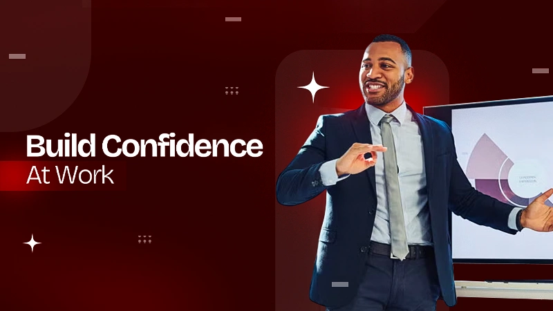 Building Confidence at Work