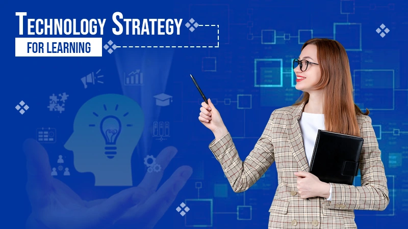 Technology Strategy for Learning