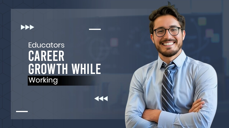 Educators Career Growth While Working